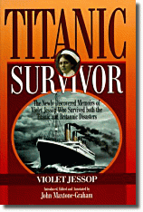 Titanic Survivor The Newly Discovered Memoirs of Violet Jessop Who Survived Both the Titanic and Britannic Disasters by Violet Jessop and John Maxtone-Graham. Violet Jessop was probably the only rescued person with a toothbrush after the Britannic struck a mine and sank. But then she had been on the Titanic four years earlier and remembered what she had missed... Read the book Titanic Survivor and learn her amazing story