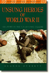 Unsung Heroes of World War II.  Book about the role of the Navajo Code Talkers.