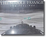 The Middle Passage, White Ships/Black Cargo by Tom Feelings; John Henrik Clarke.The Middle Passage is the name given to one of the most tragic ordeals in history: the cruel and terrifying journey of enslaved Africans across the Atlantic Ocean. In this seminal work, master artist Tom Feelings tells the complete story of this horrific diaspora in sixty-four extraordinary narrative paintings.