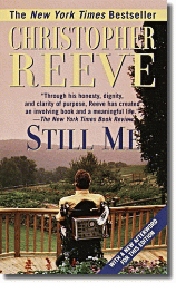 Still Me, the incredible story of Christopher Reeve's triumph over the near hopeless situation he found himself in after his accident.  A beautiful book.