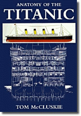 Anatomy of the Titanic by Tom McCluskie. Through original drawings and notes, public records, and period photographs, "Anatomy of the Titanic" provides a stem-to-stern examination of the structure of the greatest maritime venture of its era. 200 photos plus drawings & cutaways.